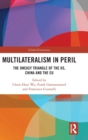 Multilateralism in Peril : The Uneasy Triangle of the US, China and the EU - Book