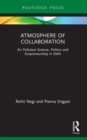 Atmosphere of Collaboration : Air Pollution Science, Politics and Ecopreneurship in Delhi - Book
