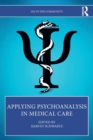Applying Psychoanalysis in Medical Care - Book