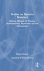 Studies on Hysteria Revisited : Charles Melman on Trauma, Incompatibility, Repression and the Unconscious - Book
