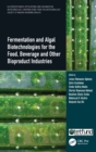 Fermentation and Algal Biotechnologies for the Food, Beverage and Other Bioproduct Industries - Book