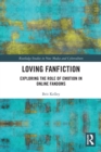 Loving Fanfiction : Exploring the Role of Emotion in Online Fandoms - Book