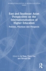 East and Southeast Asian Perspectives on the Internationalisation of Higher Education : Policies, Practices and Prospects - Book