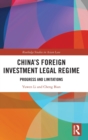 China’s Foreign Investment Legal Regime : Progress and Limitations - Book