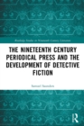 The Nineteenth Century Periodical Press and the Development of Detective Fiction - Book