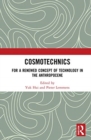 Cosmotechnics : For a Renewed Concept of Technology in the Anthropocene - Book