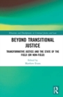 Beyond Transitional Justice : Transformative Justice and the State of the Field (or non-field) - Book