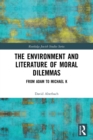 The Environment and Literature of Moral Dilemmas : From Adam to Michael K - Book