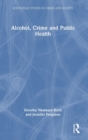 Alcohol, Crime and Public Health - Book