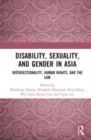 Disability, Sexuality, and Gender in Asia : Intersectionality, Human Rights, and the Law - Book