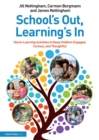 School’s Out, Learning’s In: Home-Learning Activities to Keep Children Engaged, Curious, and Thoughtful - Book