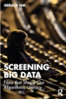 Screening Big Data : Films that Shape Our Algorithmic Literacy - Book