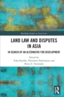 Land Law and Disputes in Asia : In Search of an Alternative for Development - Book