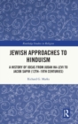 Jewish Approaches to Hinduism : A History of Ideas from Judah Ha-Levi to Jacob Sapir (12th-19th centuries) - Book