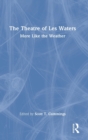 The Theatre of Les Waters : More Like the Weather - Book