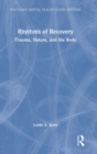 Rhythms of Recovery : Trauma, Nature, and the Body - Book
