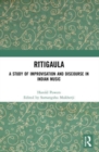 Ritigaula : A Study of Improvisation and Discourse in Indian Music - Book
