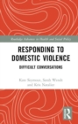 Responding to Domestic Violence : Difficult Conversations - Book