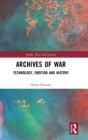 Archives of War : Technology, Emotion and History - Book