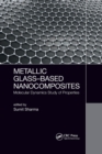 Metallic Glass-Based Nanocomposites : Molecular Dynamics Study of Properties - Book