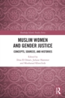 Muslim Women and Gender Justice : Concepts, Sources, and Histories - Book