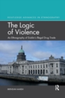 The Logic of Violence : An Ethnography of Dublin's Illegal Drug Trade - Book