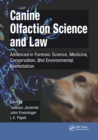 Canine Olfaction Science and Law : Advances in Forensic Science, Medicine, Conservation, and Environmental Remediation - Book