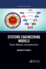 Systems Engineering Models : Theory, Methods, and Applications - Book