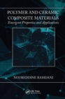 Polymer and Ceramic Composite Materials : Emergent Properties and Applications - Book