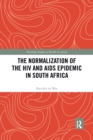 The Normalization of the HIV and AIDS Epidemic in South Africa - Book