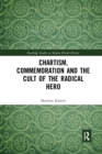 Chartism, Commemoration and the Cult of the Radical Hero - Book