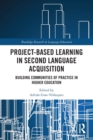 Project-Based Learning in Second Language Acquisition : Building Communities of Practice in Higher Education - Book
