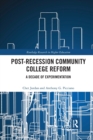 Post-Recession Community College Reform : A Decade of Experimentation - Book