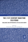 The 21st Century Maritime Silk Road : Challenges and Opportunities for Asia and Europe - Book