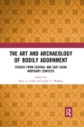 The Art and Archaeology of Bodily Adornment : Studies from Central and East Asian Mortuary Contexts - Book