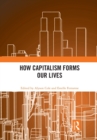 How Capitalism Forms Our Lives - Book