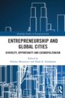 Entrepreneurship and Global Cities : Diversity, Opportunity and Cosmopolitanism - Book
