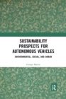Sustainability Prospects for Autonomous Vehicles : Environmental, Social, and Urban - Book