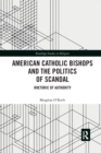 American Catholic Bishops and the Politics of Scandal : Rhetoric of Authority - Book