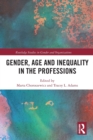 Gender, Age and Inequality in the Professions : Exploring the Disordering, Disruptive and Chaotic Properties of Communication - Book