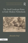 The 'Small Landscape' Prints in Early Modern Netherlands - Book