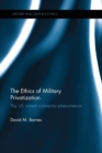 The Ethics of Military Privatization : The US Armed Contractor Phenomenon - Book