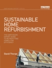 Sustainable Home Refurbishment : The Earthscan Expert Guide to Retrofitting Homes for Efficiency - Book