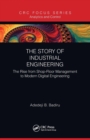 The Story of Industrial Engineering : The Rise from Shop-Floor Management to Modern Digital Engineering - Book