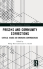 Prisons and Community Corrections : Critical Issues and Emerging Controversies - Book