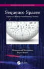 Sequence Spaces : Topics in Modern Summability Theory - Book