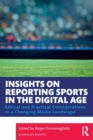 Insights on Reporting Sports in the Digital Age : Ethical and Practical Considerations in a Changing Media Landscape - Book