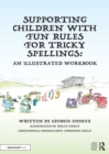 Supporting Children with Fun Rules for Tricky Spellings : An Illustrated Workbook - Book