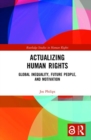 Actualizing Human Rights : Global Inequality, Future People, and Motivation - Book