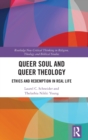 Queer Soul and Queer Theology : Ethics and Redemption in Real Life - Book